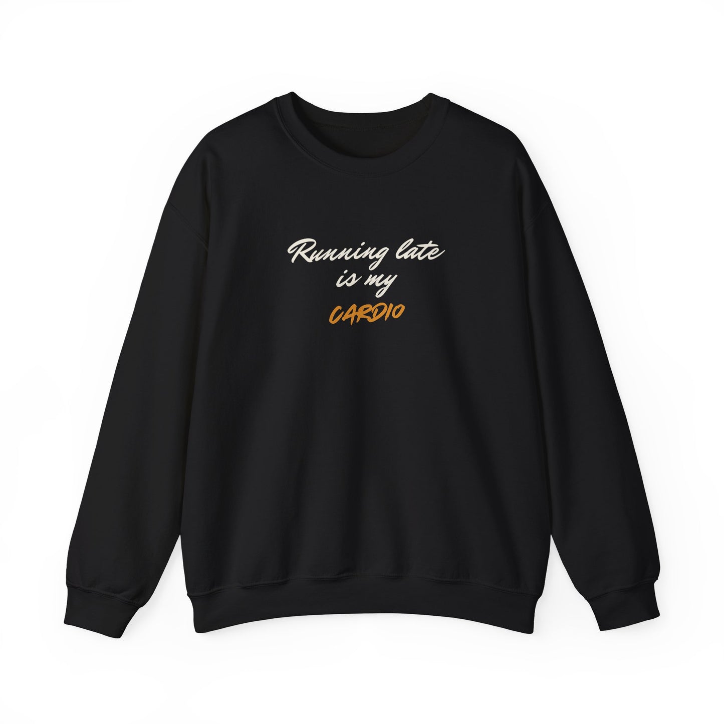 Running Late Is My Cardio - Sweatshirt